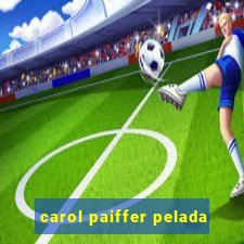 carol paiffer pelada